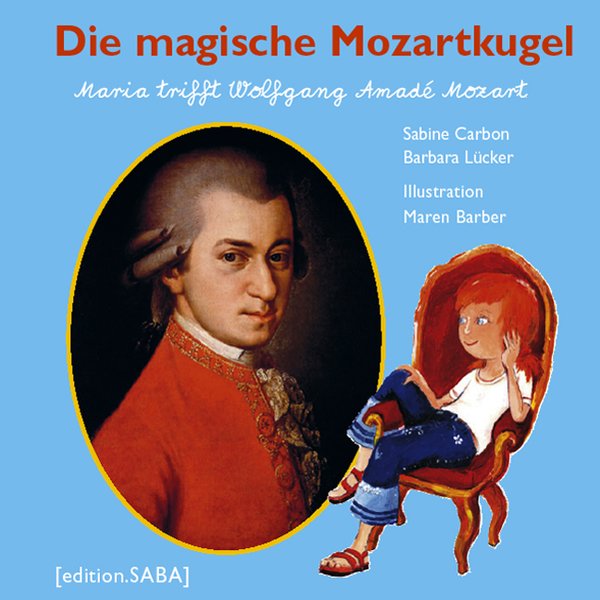 Die magische Mozartkugel - Maria trifft Wolfgang Amadé Mozart